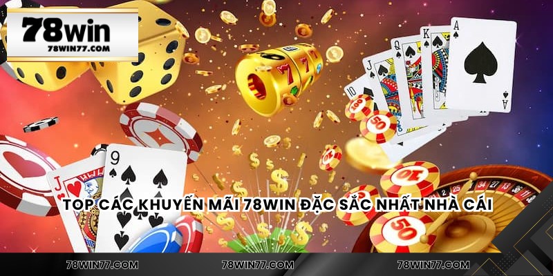 Top các khuyến mãi 78WIN đặc sắc nhất nhà cái